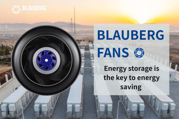 BLAUBERG EC FANS —— is the "energy saving key" to solve the heat dissipation problem of energy storage system